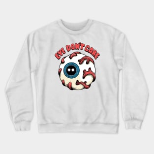 Eye Don't Care Crewneck Sweatshirt